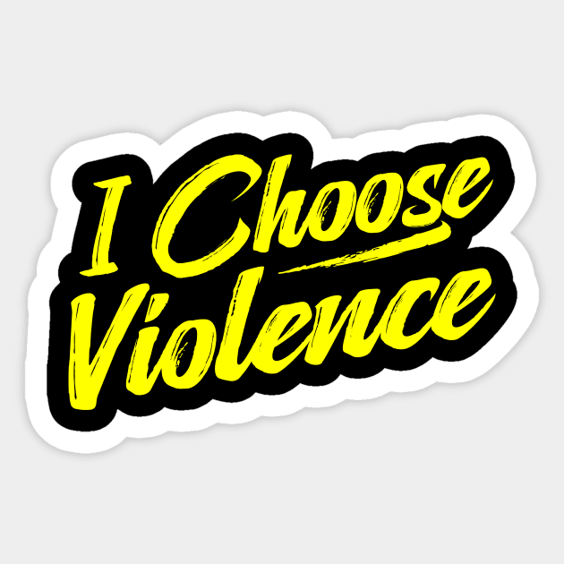 I Choose Violence funny saying sarcastic Sticker by TheDesignDepot